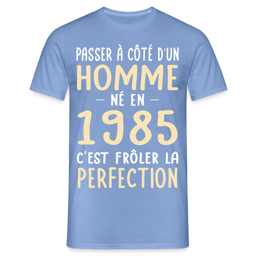 T-shirt Homme - Anniversaire 40 Ans - Né en 1985 - Frôler la perfection - carolina blue