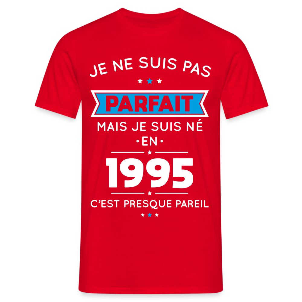 T-shirt Homme - Anniversaire 30 Ans - Pas parfait mais né en 1995 - rouge