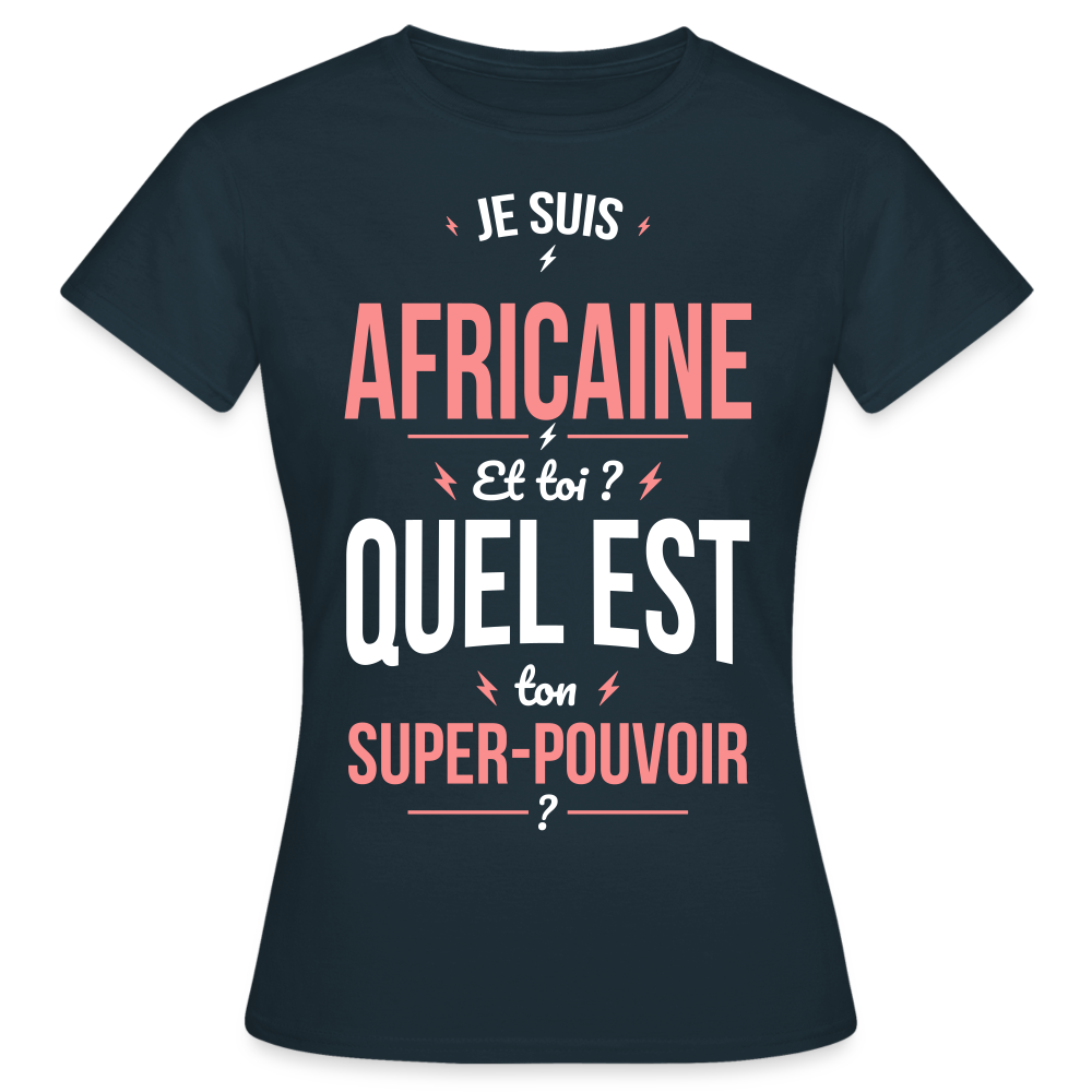 T-shirt Femme - Je suis Africaine  - Super-pouvoir - marine