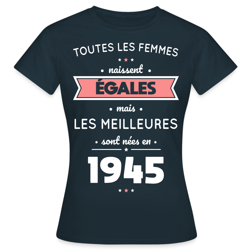 T-shirt Femme - Anniversaire 80 Ans - Les  meilleures sont nées en 1945 - marine