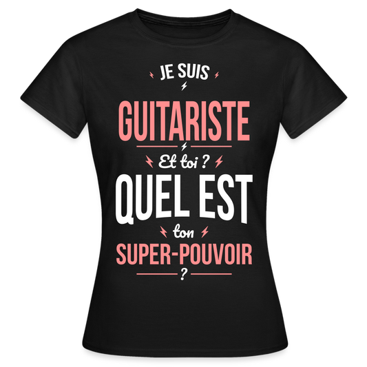 T-shirt Femme - Je suis guitariste - Super-pouvoir - noir