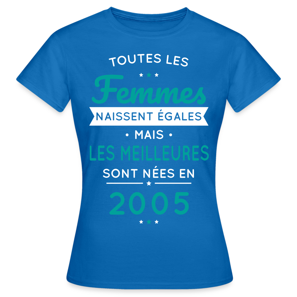 T-shirt Femme - Anniversaire 20 Ans - Les meilleures sont nées en 2005 - bleu royal