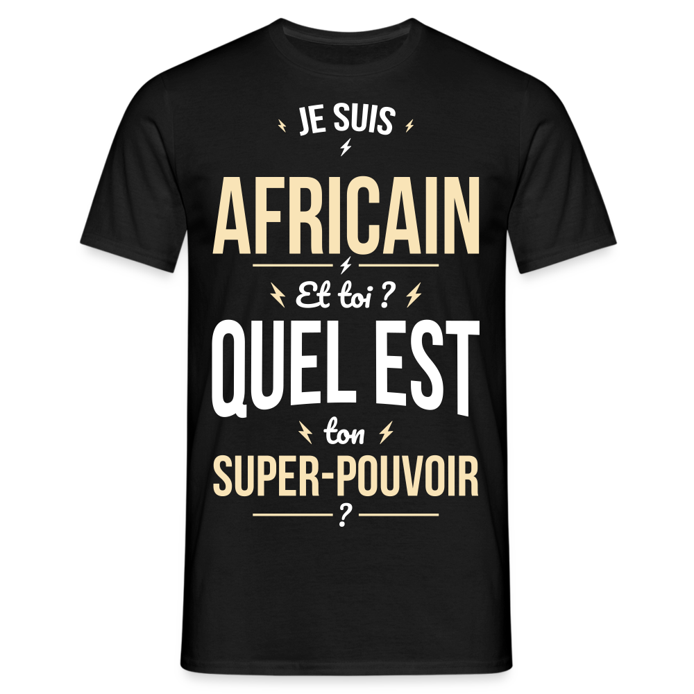 T-shirt Homme - Je suis Africain - Super-pouvoir - noir