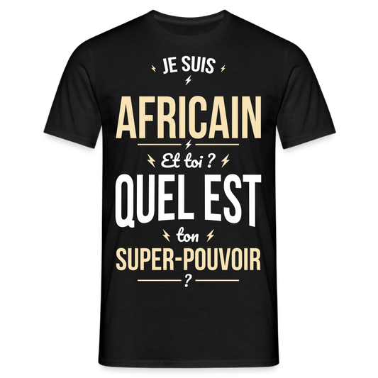 T-shirt Homme - Je suis Africain - Super-pouvoir - noir