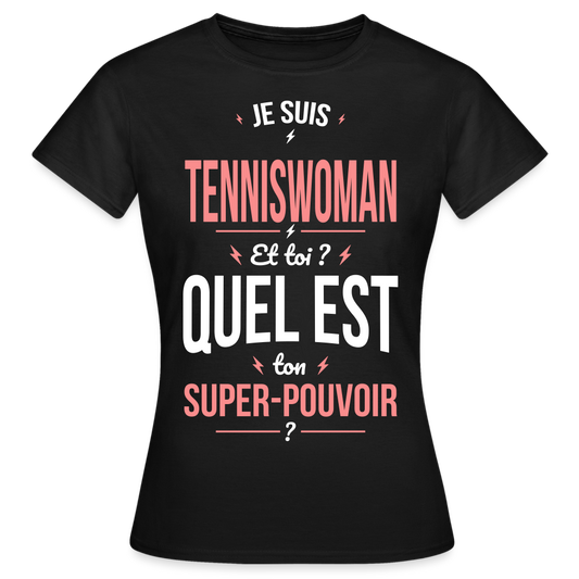 T-shirt Femme - Je suis tenniswoman - Super-pouvoir - noir