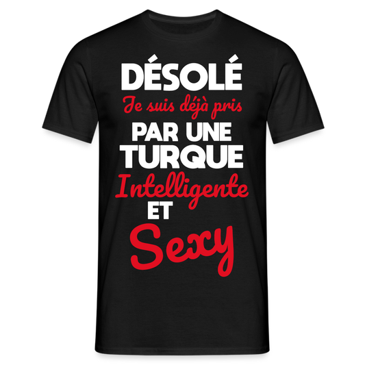 T-shirt Homme -  Je suis déjà pris par une Turque intelligente et sexy - noir