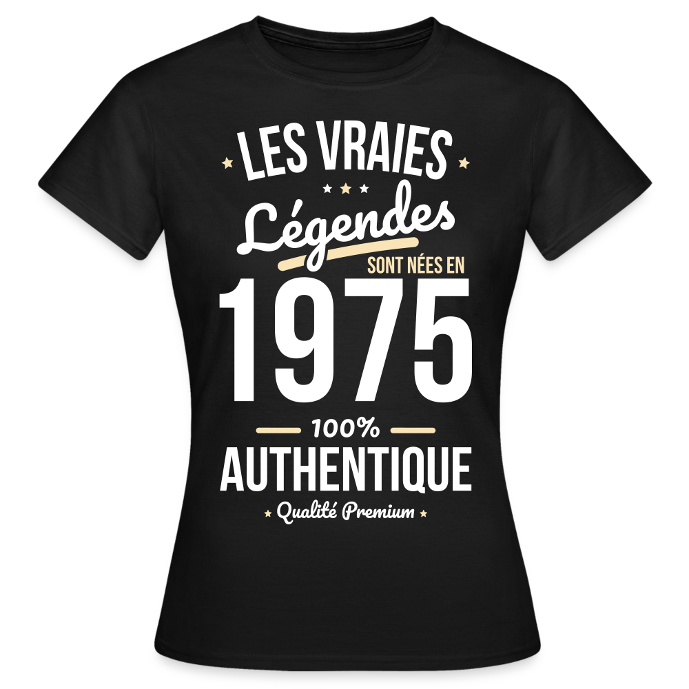 T-shirt Femme - Anniversaire 50 Ans - Les vraies Légendes sont nées en 1975 - noir