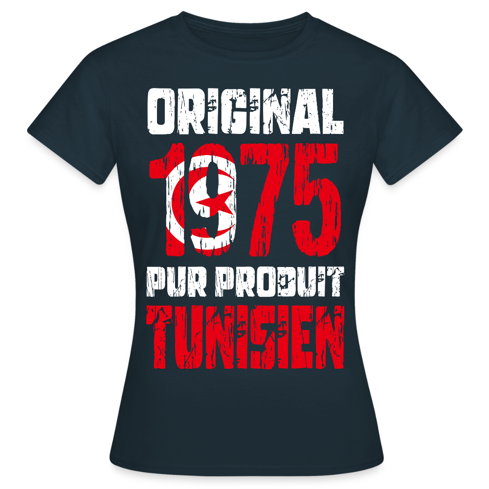 T-shirt Femme - Anniversaire 50 Ans - Original 1975 - Pur produit Tunisien - marine