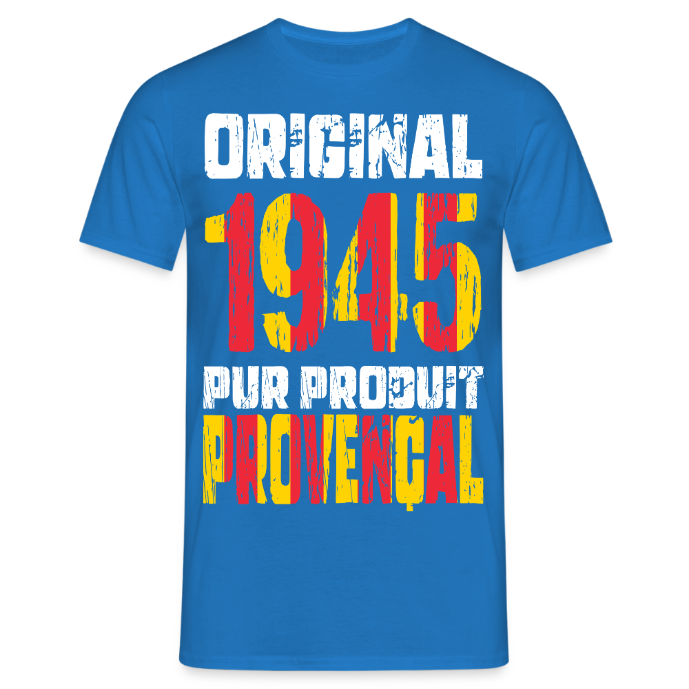 T-shirt Homme - Anniversaire 80 Ans - Original 1945 - Pur produit Provençal - bleu royal