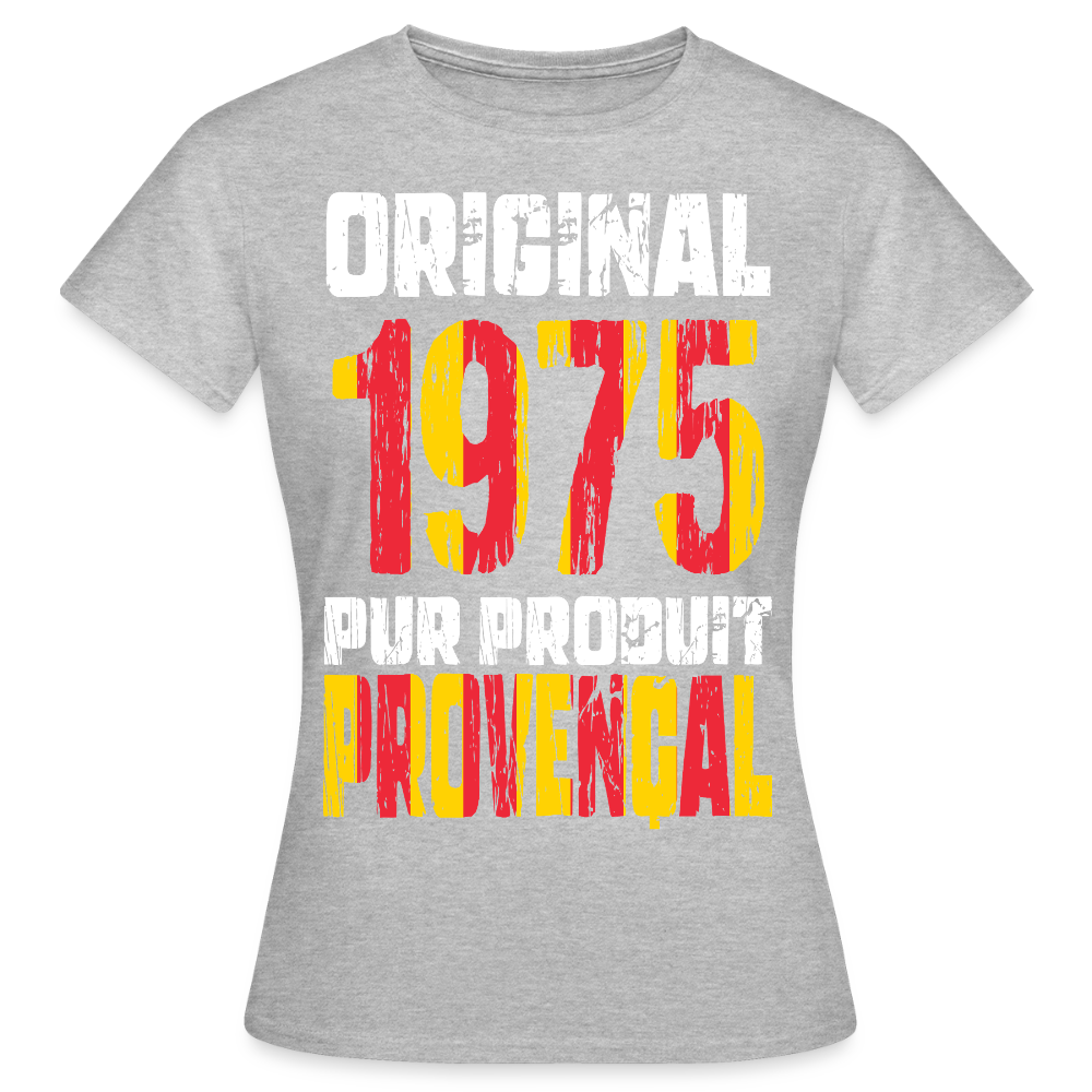 T-shirt Femme - Anniversaire 50 Ans - Original 1975 - Pur produit Provençal - gris chiné