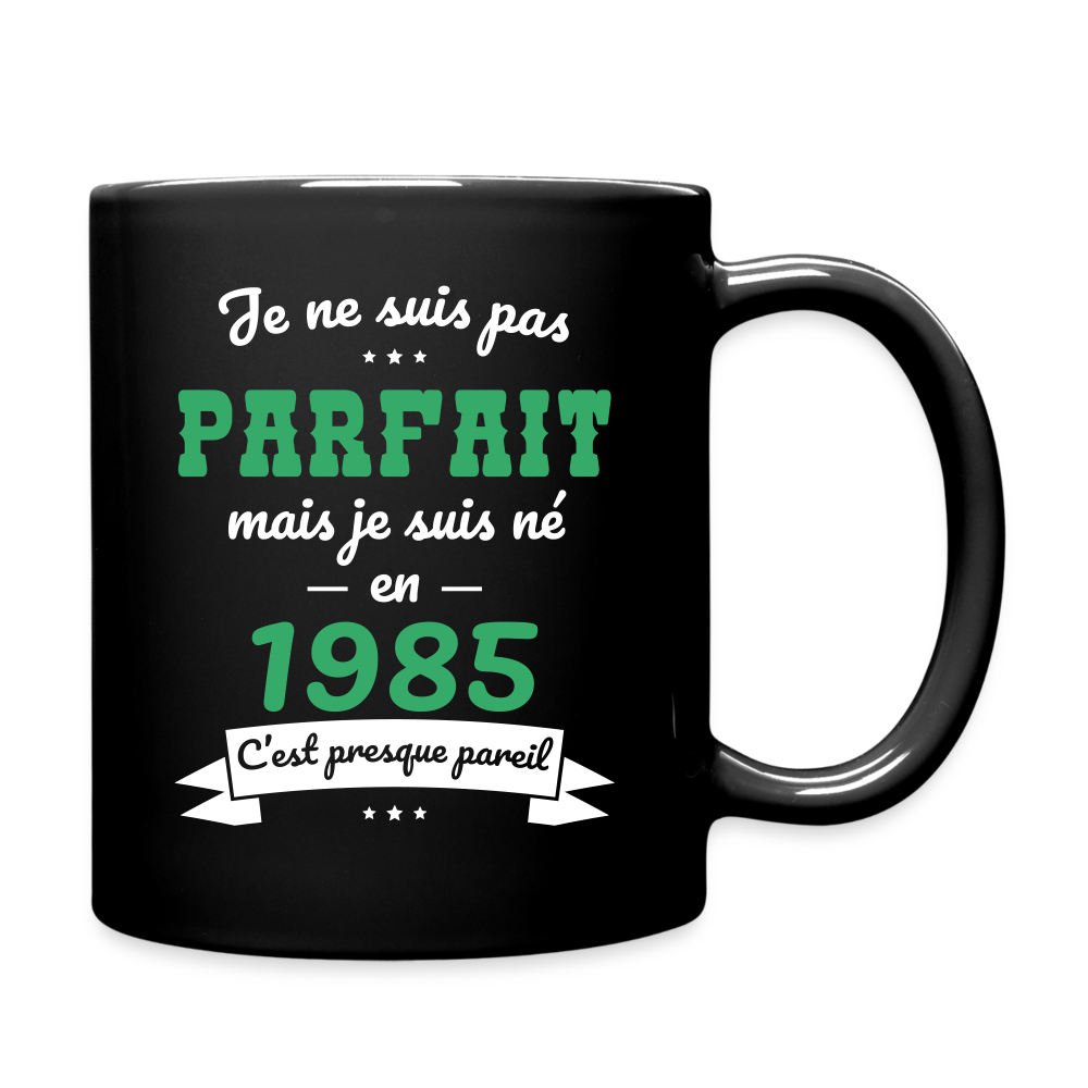 Mug uni - Anniversaire 40 Ans - Pas parfait mais né en 1985 - noir