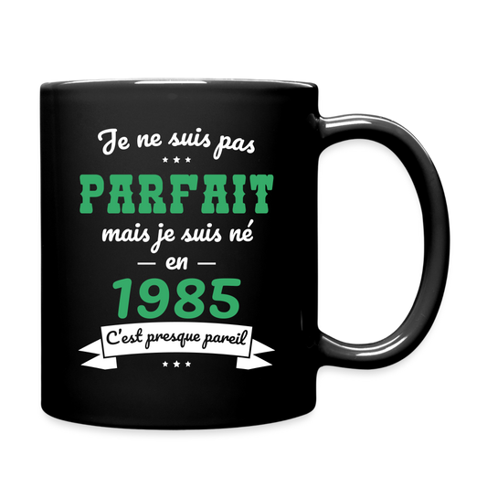 Mug uni - Anniversaire 40 Ans - Pas parfait mais né en 1985 - noir