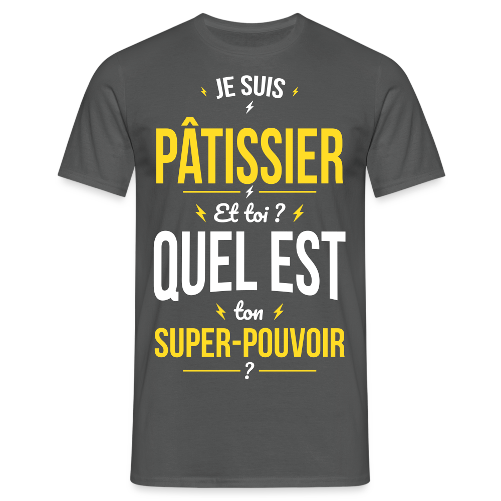 T-shirt Homme - Je suis pâtissier - Super-pouvoir - charbon