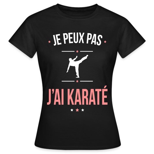 T-shirt Femme - Je peux pas j'ai Karaté - noir