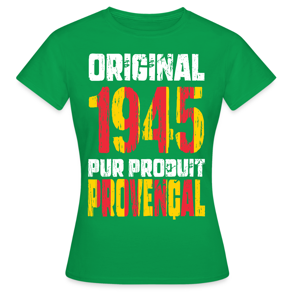 T-shirt Femme - Anniversaire 80 Ans - Original 1945 - Pur produit Provençal - vert