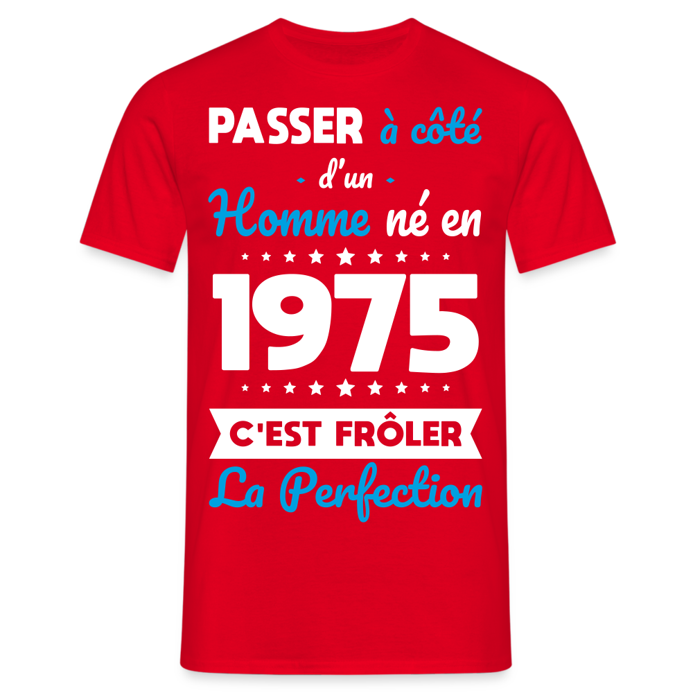 T-shirt Homme - Anniversaire 50 Ans - Né en 1975 - Frôler la perfection - rouge