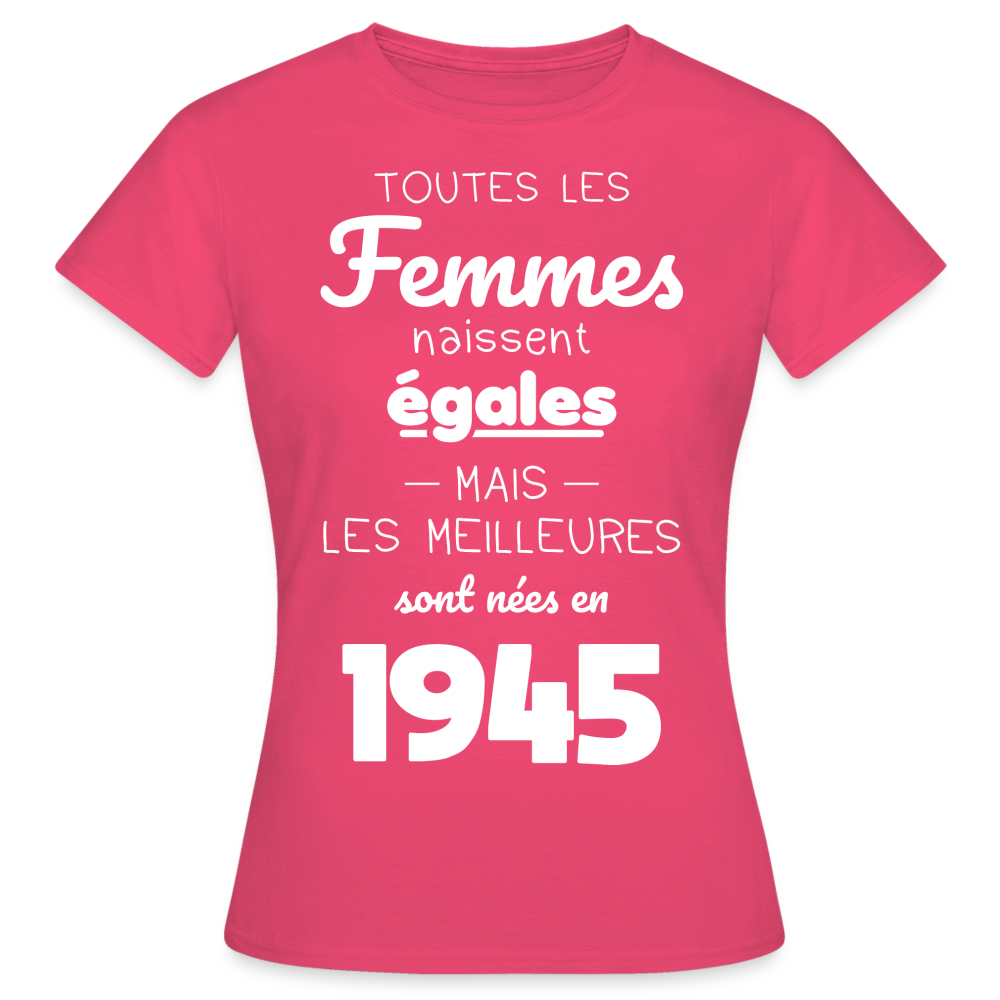 T-shirt Femme - Anniversaire 80 Ans - Les  meilleures sont nées en 1945 - rose azalée