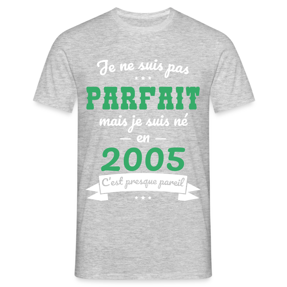 T-shirt Homme - Anniversaire 20 Ans - Pas parfait mais né en 2005 - gris chiné