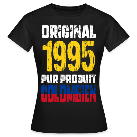 T-shirt Femme - Anniversaire 30 Ans - Original 1995 - Pur produit Colombien - noir