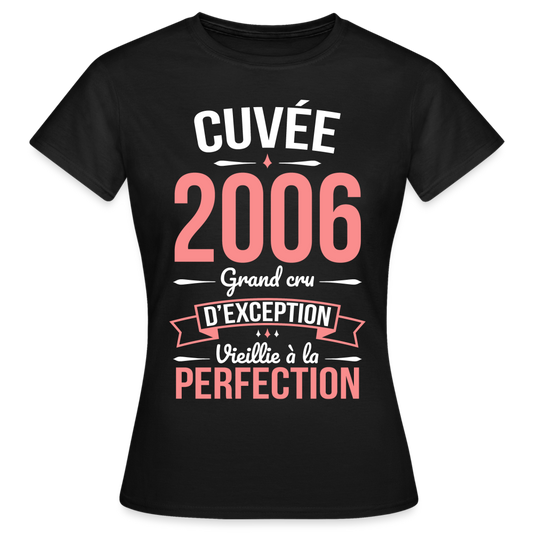 T-shirt Femme - Anniversaire 19 Ans - Cuvée 2006 - noir