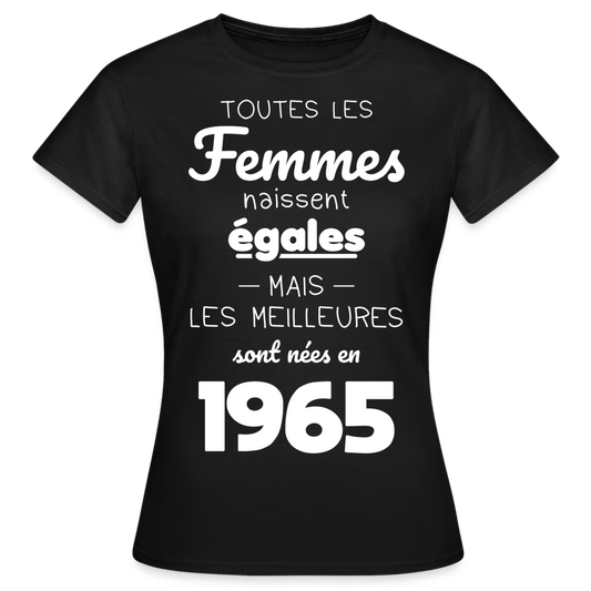 T-shirt Femme - Anniversaire 60 Ans - Les meilleures sont nées en 1965 - noir