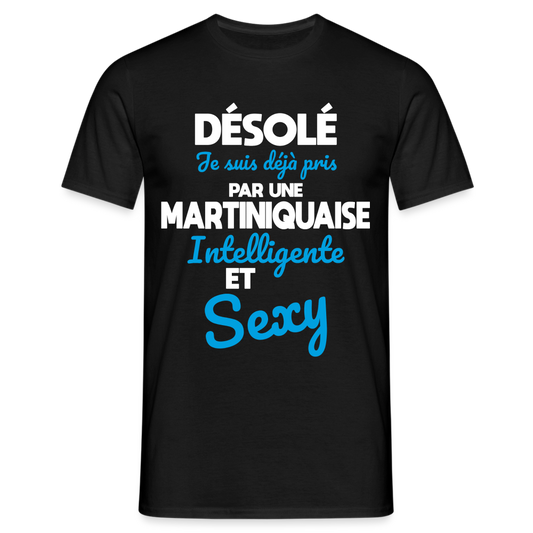 T-shirt Homme -  Je suis déjà pris par une Martiniquaise intelligente et sexy - noir