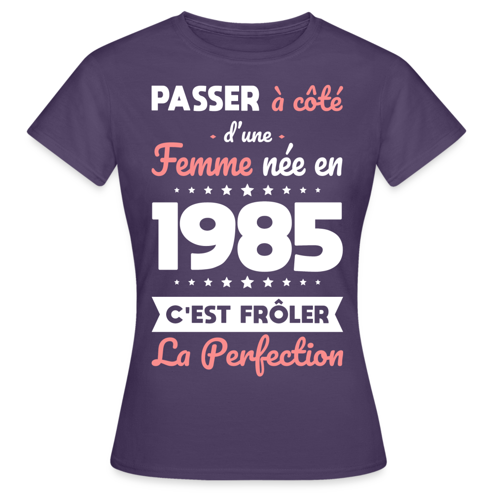 T-shirt Femme - Anniversaire 40 Ans - Née en 1985 - Frôler la perfection - violet foncé