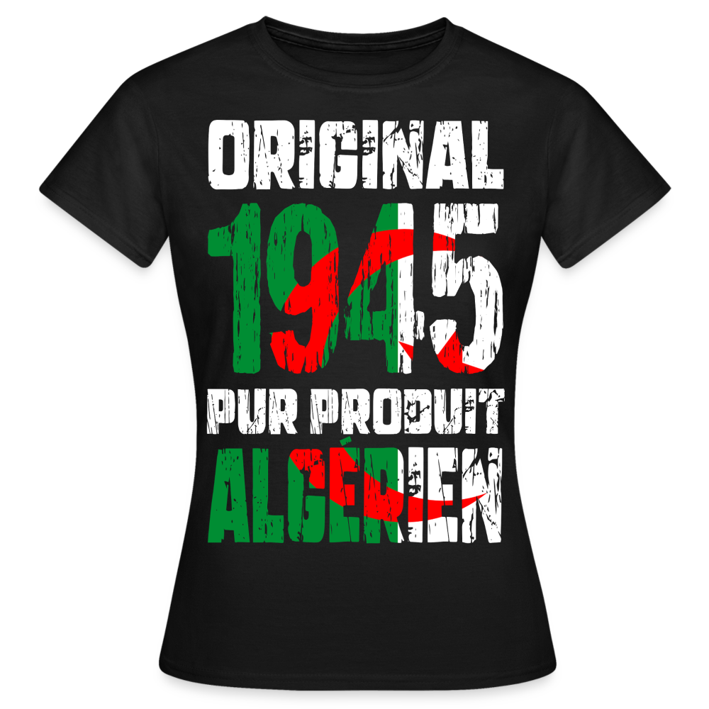 T-shirt Femme - Anniversaire 80 Ans - Original 1945 - Pur produit Algérien - noir