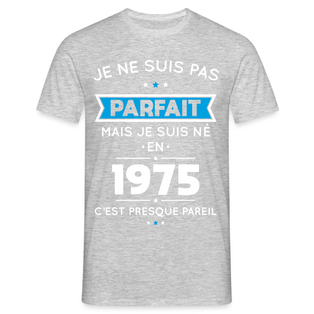 T-shirt Homme - Anniversaire 50 Ans - Pas parfait mais né en 1975 - gris chiné