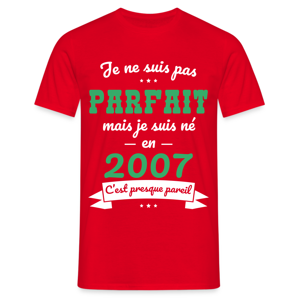 T-shirt Homme - Anniversaire 18 Ans - Pas parfait mais né en 2007 - rouge