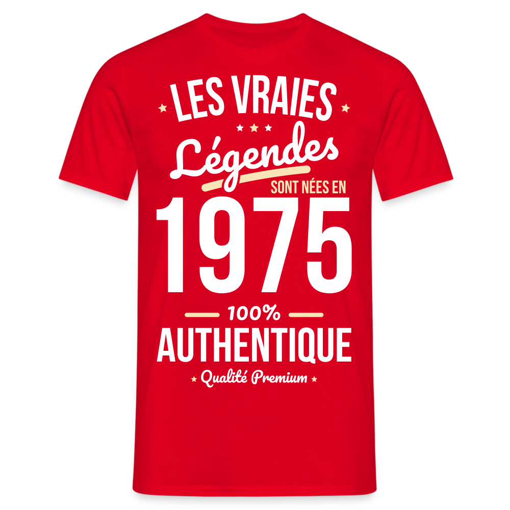 T-shirt Homme - Anniversaire 50 Ans - Les vraies Légendes sont nées en 1975 - rouge