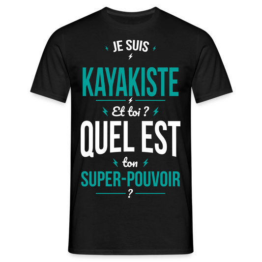 T-shirt Homme - Je suis kayakiste - Super-pouvoir - noir