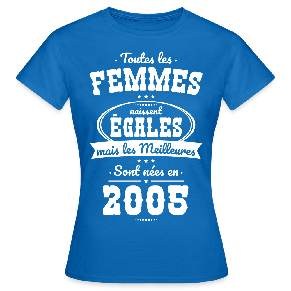 T-shirt Femme - Anniversaire 20 Ans - Les meilleures sont nées en 2005 - bleu royal