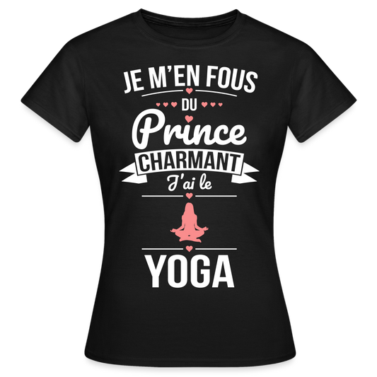 T-shirt Femme - Je m'en fous du prince charmant j'ai le yoga - noir