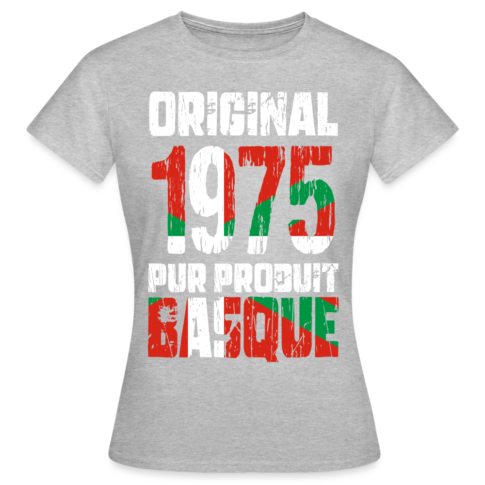 T-shirt Femme - Anniversaire 50 Ans - Original 1975 - Pur produit Basque - gris chiné