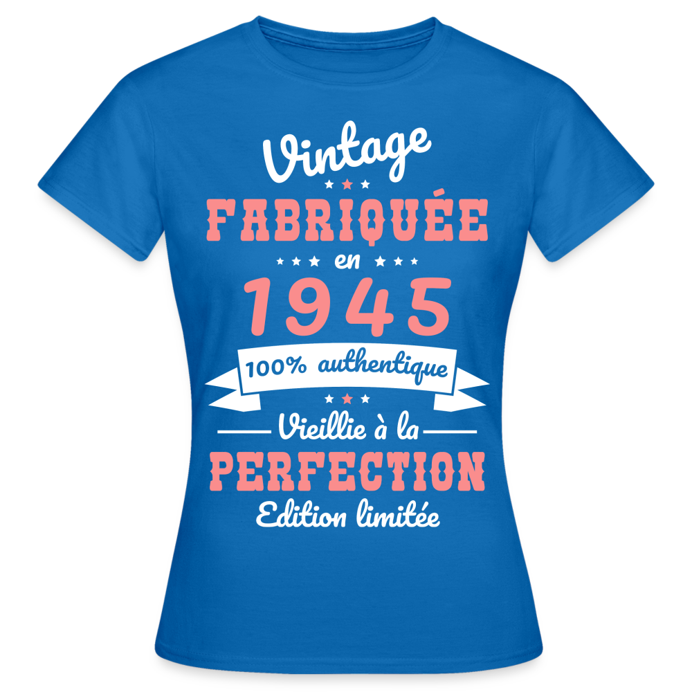 T-shirt Femme - Anniversaire 80 Ans - Vintage fabriquée en 1945 - bleu royal