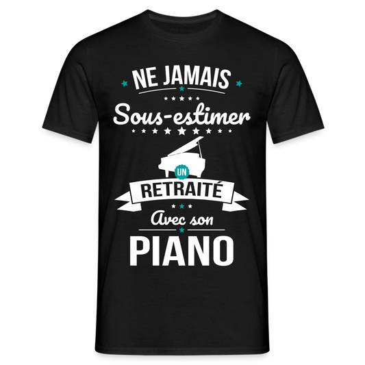 T-shirt Homme - Ne jamais sous-estimer un retraité avec son piano - noir