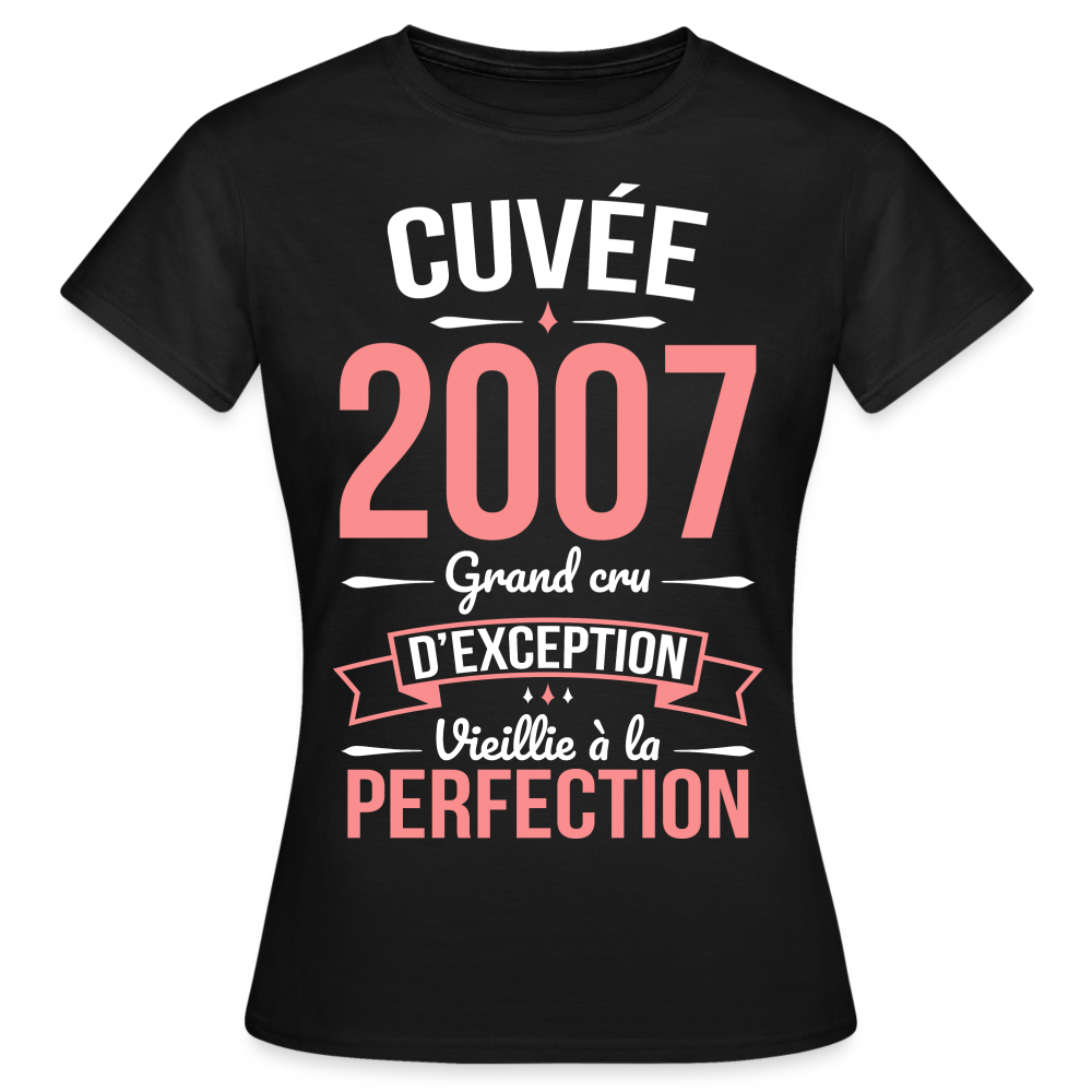 T-shirt Femme - Anniversaire 18 Ans - Cuvée 2007 - noir