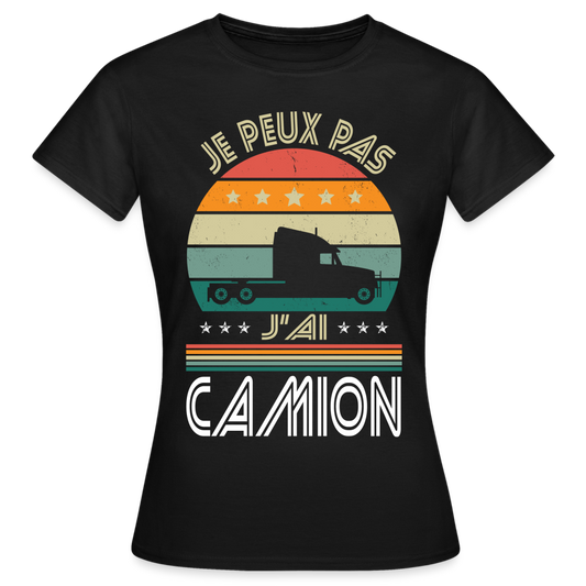 T-shirt Femme - Je peux pas j'ai Camion - noir