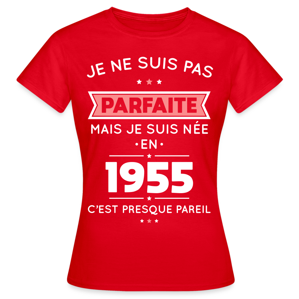 T-shirt Femme - Anniversaire 70 Ans - Pas parfaite mais née en 1955 - rouge