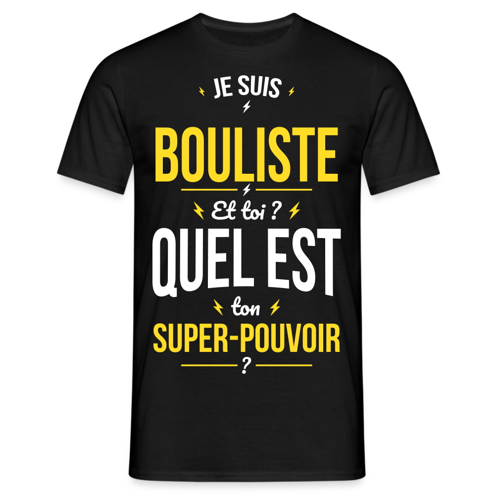 T-shirt Homme - Je suis bouliste - Super-pouvoir - noir