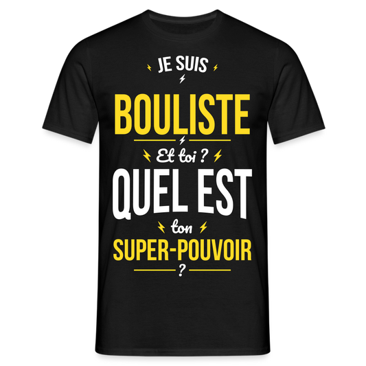 T-shirt Homme - Je suis bouliste - Super-pouvoir - noir