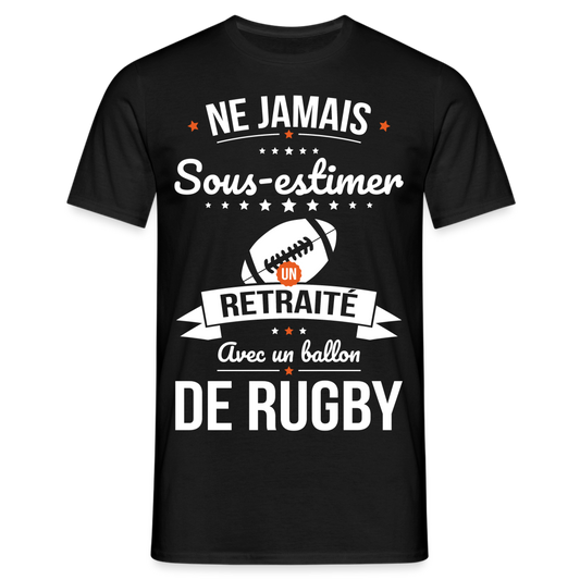 T-shirt Homme - Ne jamais sous-estimer un retraité avec un ballon de rugby - noir