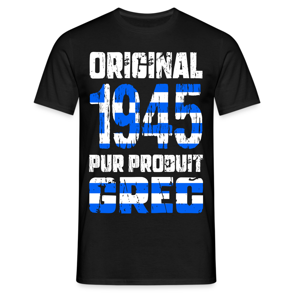 T-shirt Homme - Anniversaire 80 Ans - Original 1945 - Pur produit Grec - noir