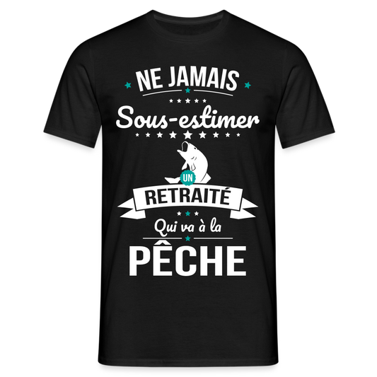 T-shirt Homme - Ne jamais sous-estimer un retraité qui va à la pêche - noir