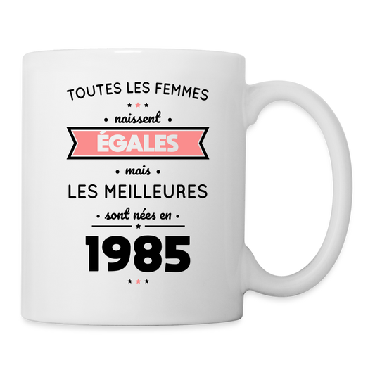 Mug blanc - Anniversaire 40 Ans - Les meilleures sont nées en 1985 - blanc