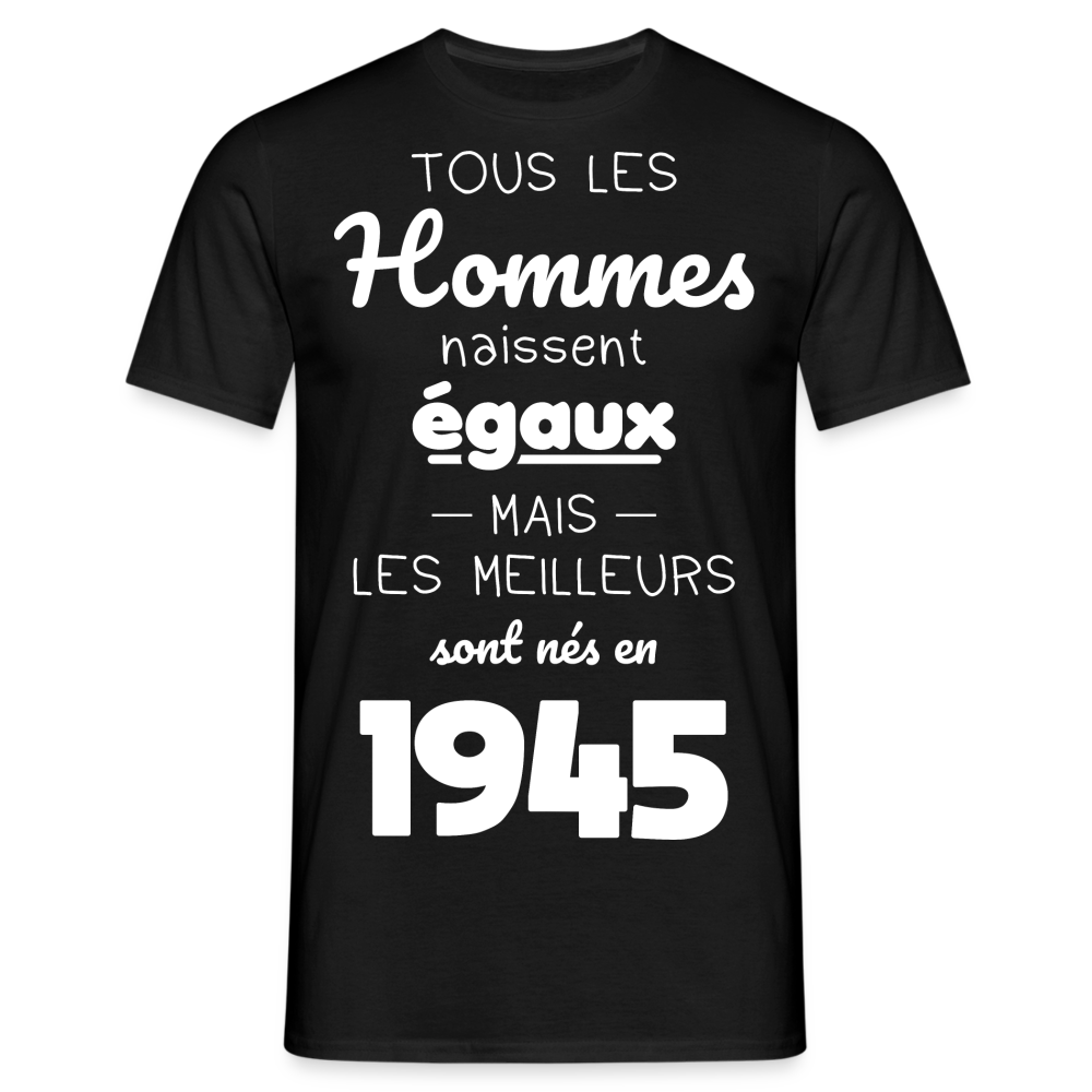 T-shirt Homme - Anniversaire 80 Ans - Les meilleurs sont nés en 1945 - noir