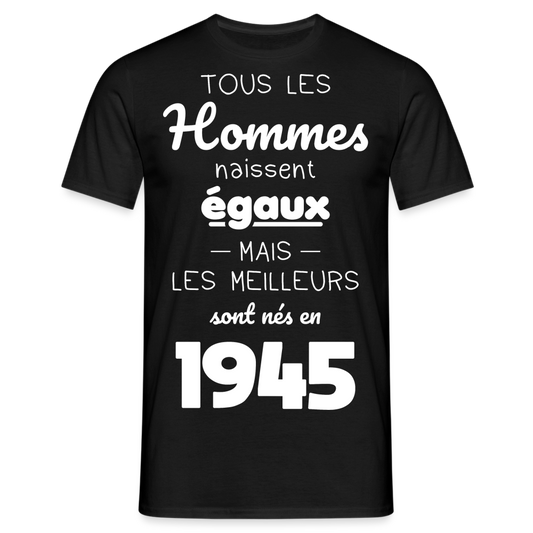 T-shirt Homme - Anniversaire 80 Ans - Les meilleurs sont nés en 1945 - noir