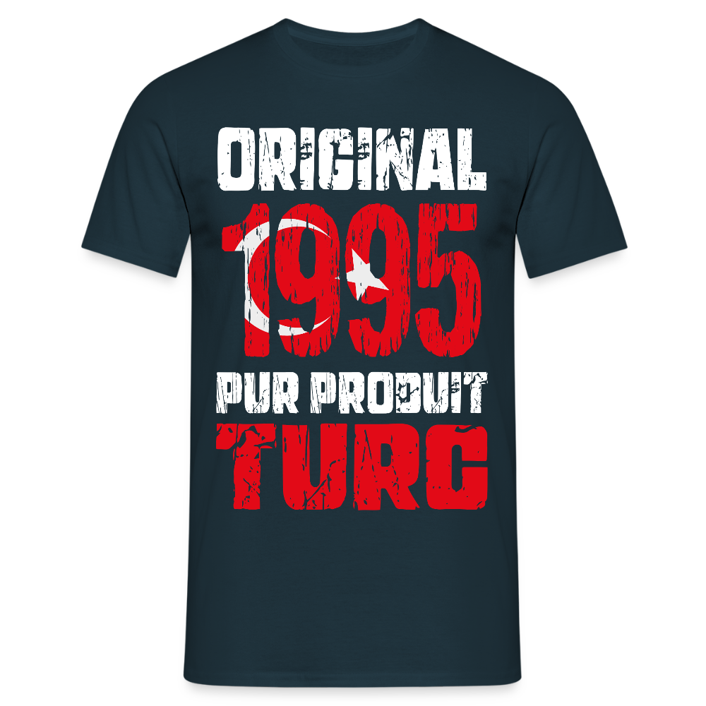 T-shirt Homme - Anniversaire 30 Ans - Original 1995 - Pur produit Turc - marine