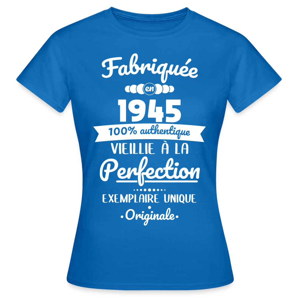 T-shirt Femme - Anniversaire 80 Ans - Fabriquée en 1945 - bleu royal